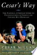 Cesar_s_Way___The_Natural__Everyday_Guide_to_Understanding_and_Correcting_Common_Dog_Problems